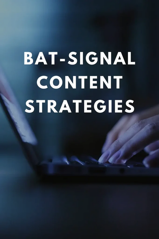 Bat-Signal Content Strategies